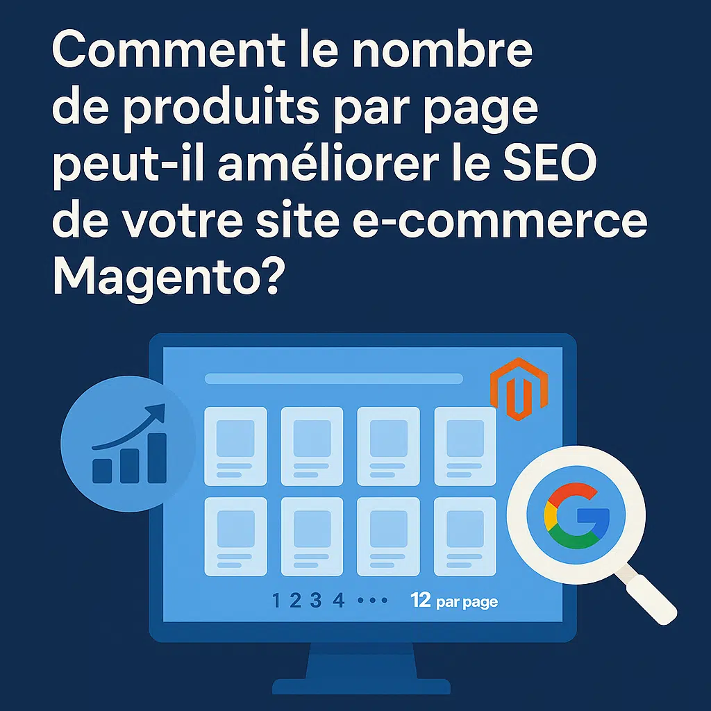 Un SEO performant sur Magento : la technique ultime du paramétrage du nombre de produits par page